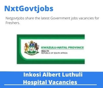 Inkosi Albert Luthuli Hospital Vacancies 2022 Apply Online