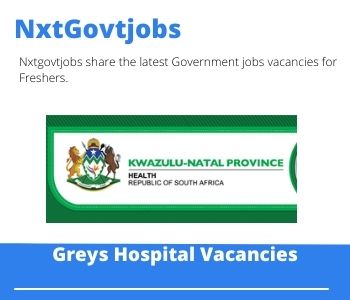 Greys Hospital Medical Officer Vacancies in Pietermaritzburg 2023