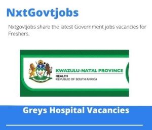 Greys Hospital Physiotherapist Production Vacancies in Pietermaritzburg – Deadline 01 Dec 2023