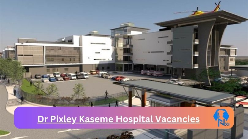 Dr Pixley Kaseme Hospital Vacancies