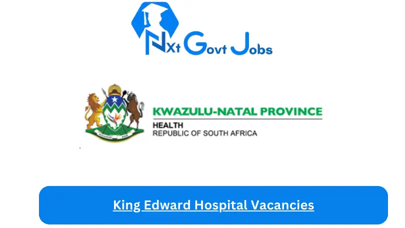 King Edward Hospital Vacancies 2023 @www.kznhealth.gov.za Careers